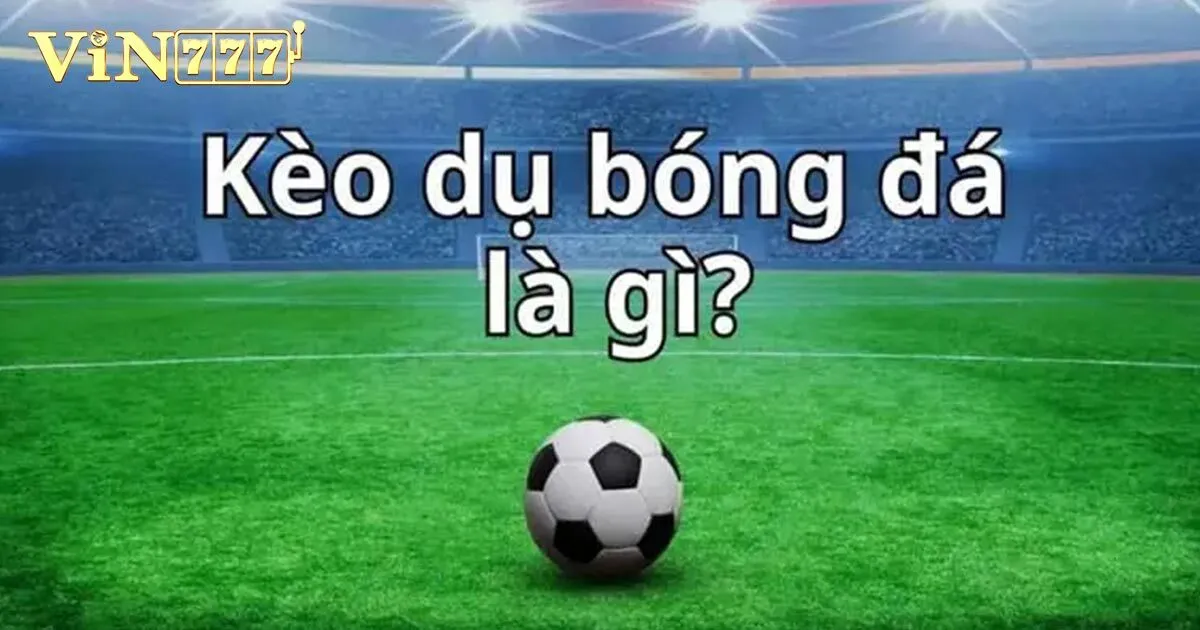 Tìm hiểu khái niệm kèo 