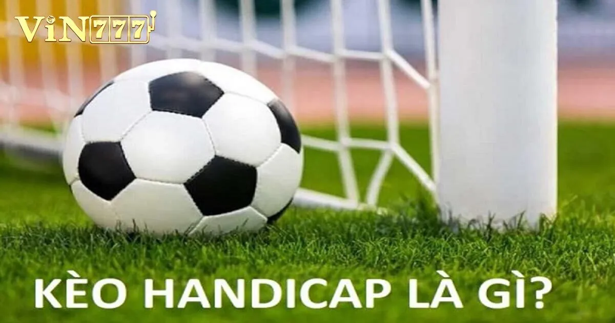 Một số loại kèo handicap phổ biến